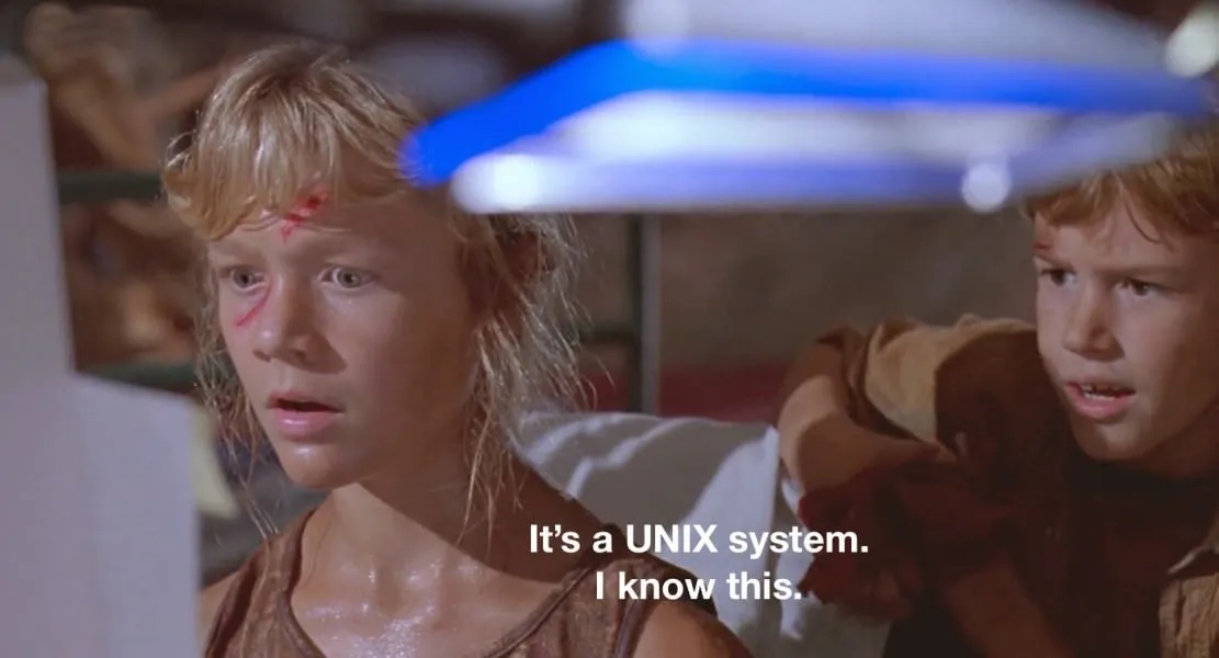 Jurassic Park: "It's a UNIX system. I know this."